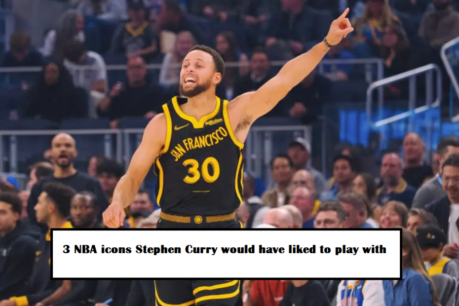 3 NBA icons Stephen Curry would have liked to play with