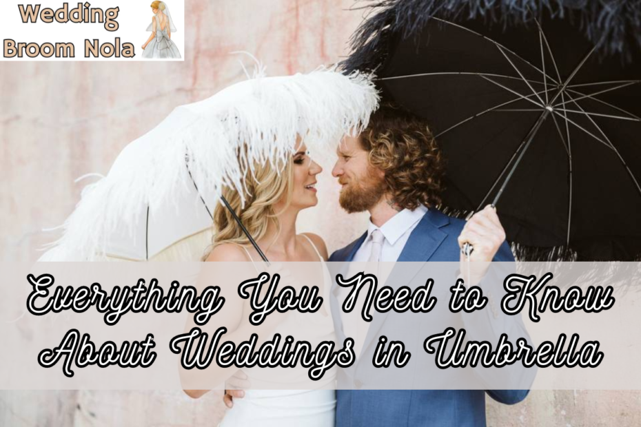 Everything You Need to Know About Weddings in Umbrella