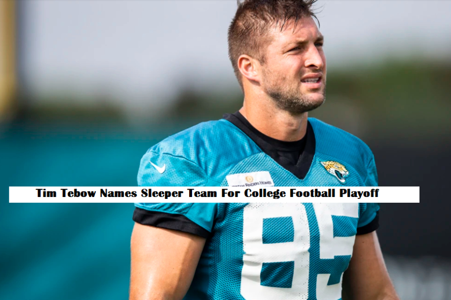 Tim Tebow Names Sleeper Team For College Football Playoff