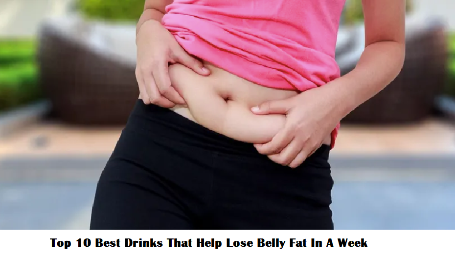Top 10 Best Drinks That Help Lose Belly Fat In A Week