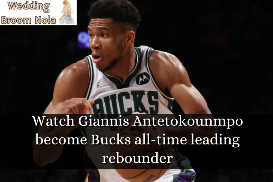Watch Giannis Antetokounmpo become Bucks all-time leading rebounder