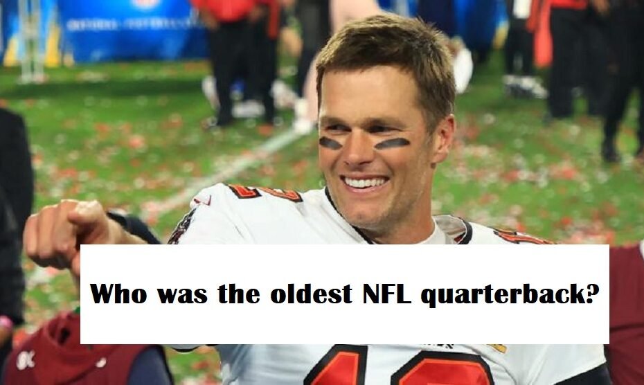 Who was the oldest NFL quarterback?